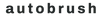Autobrush